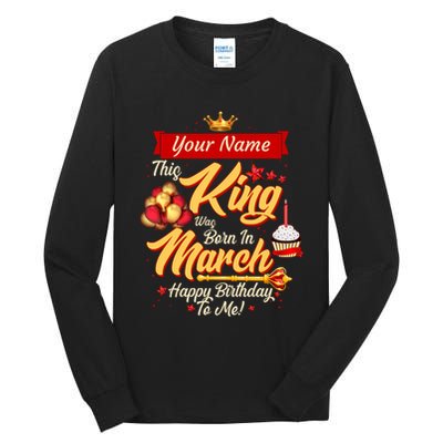 Please Delete! Personalized Custom Name This King Was Born In March Happy Birthday To Me  Tall Long Sleeve T-Shirt