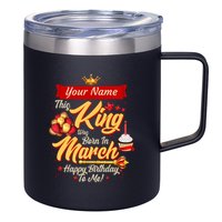 Please Delete! Personalized Custom Name This King Was Born In March Happy Birthday To Me  12oz Stainless Steel Coffee Mug