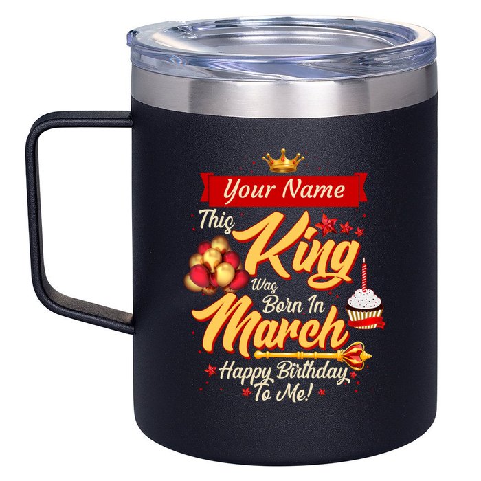 Please Delete! Personalized Custom Name This King Was Born In March Happy Birthday To Me  12oz Stainless Steel Coffee Mug