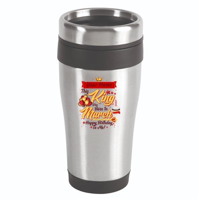 Please Delete! Personalized Custom Name This King Was Born In March Happy Birthday To Me  16oz Travel Tumbler