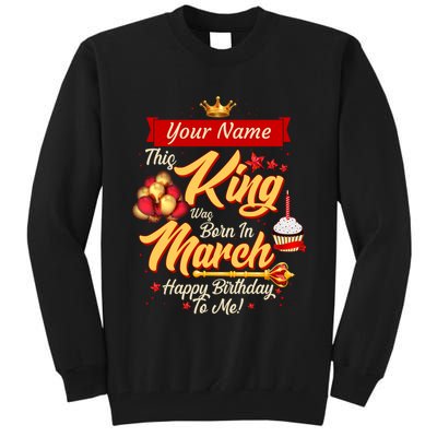Please Delete! Personalized Custom Name This King Was Born In March Happy Birthday To Me  Tall Sweatshirt