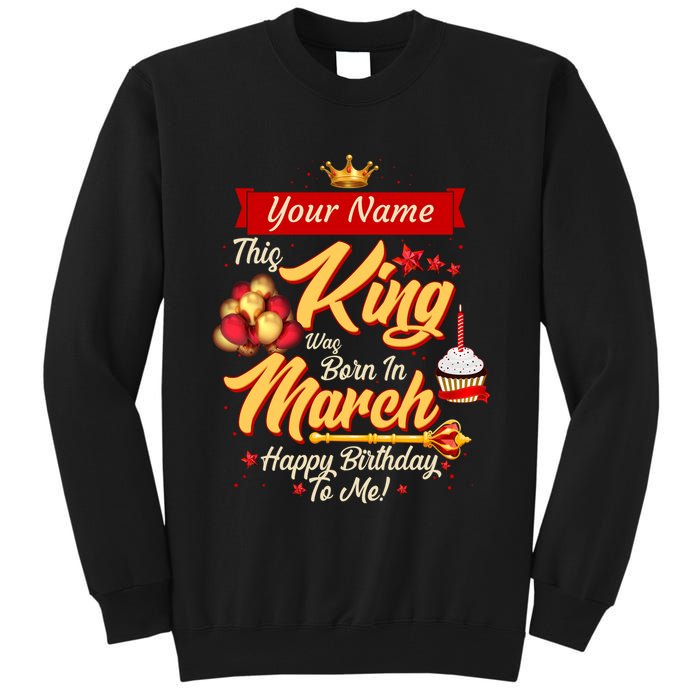 Please Delete! Personalized Custom Name This King Was Born In March Happy Birthday To Me  Tall Sweatshirt