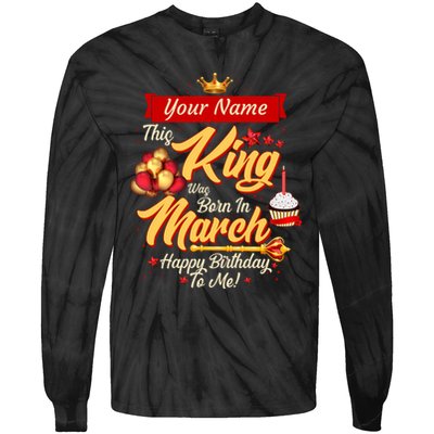 Please Delete! Personalized Custom Name This King Was Born In March Happy Birthday To Me  Tie-Dye Long Sleeve Shirt