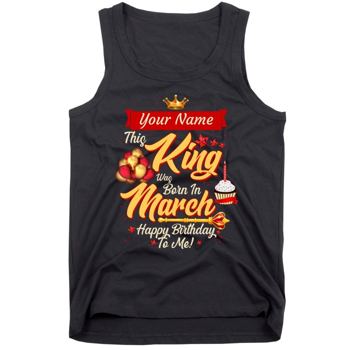 Please Delete! Personalized Custom Name This King Was Born In March Happy Birthday To Me  Tank Top