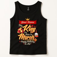 Please Delete! Personalized Custom Name This King Was Born In March Happy Birthday To Me  Tank Top