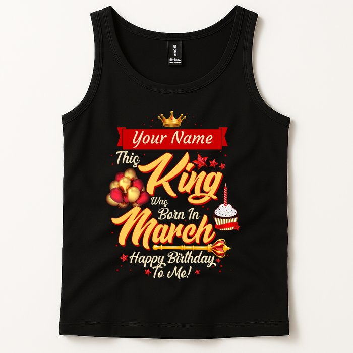 Please Delete! Personalized Custom Name This King Was Born In March Happy Birthday To Me  Tank Top