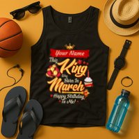 Please Delete! Personalized Custom Name This King Was Born In March Happy Birthday To Me  Tank Top
