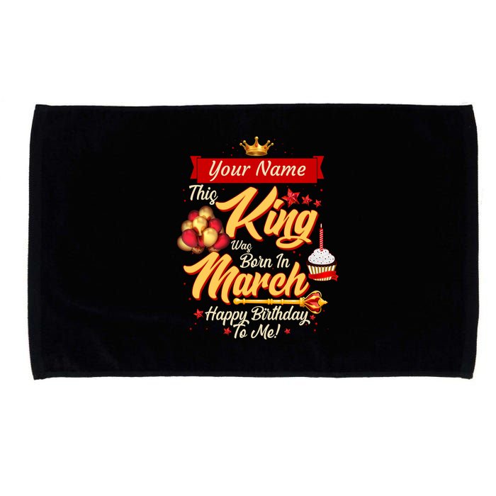Please Delete! Personalized Custom Name This King Was Born In March Happy Birthday To Me  Microfiber Hand Towel