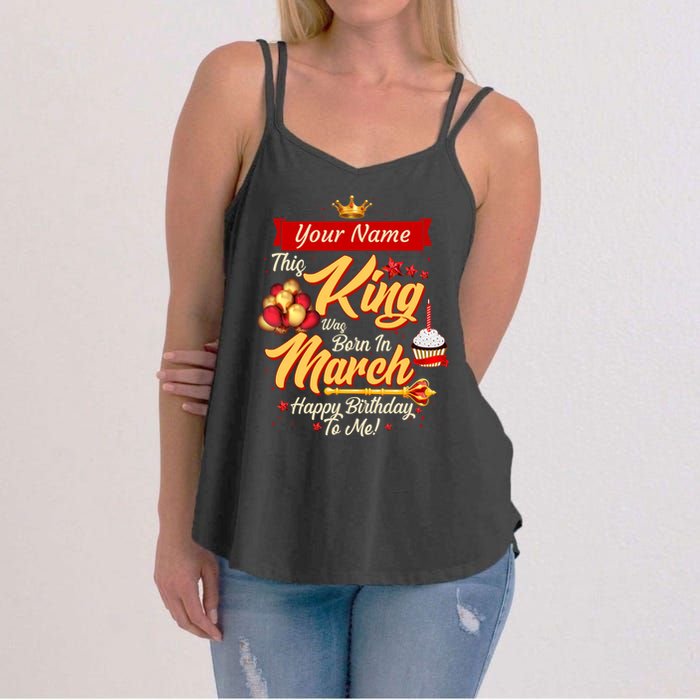 Please Delete! Personalized Custom Name This King Was Born In March Happy Birthday To Me  Women's Strappy Tank