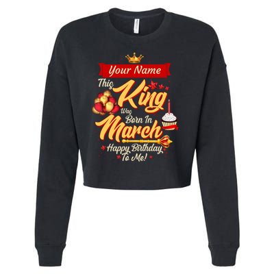 Please Delete! Personalized Custom Name This King Was Born In March Happy Birthday To Me  Cropped Pullover Crew
