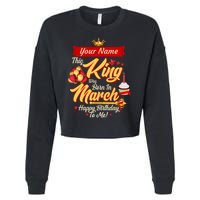 Please Delete! Personalized Custom Name This King Was Born In March Happy Birthday To Me  Cropped Pullover Crew