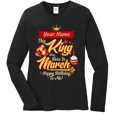 Please Delete! Personalized Custom Name This King Was Born In March Happy Birthday To Me  Ladies Long Sleeve Shirt