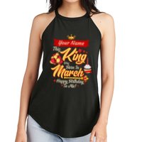 Please Delete! Personalized Custom Name This King Was Born In March Happy Birthday To Me  Women's Perfect Tri Rocker Tank