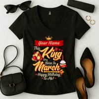Please Delete! Personalized Custom Name This King Was Born In March Happy Birthday To Me  Women's V-Neck T-Shirt