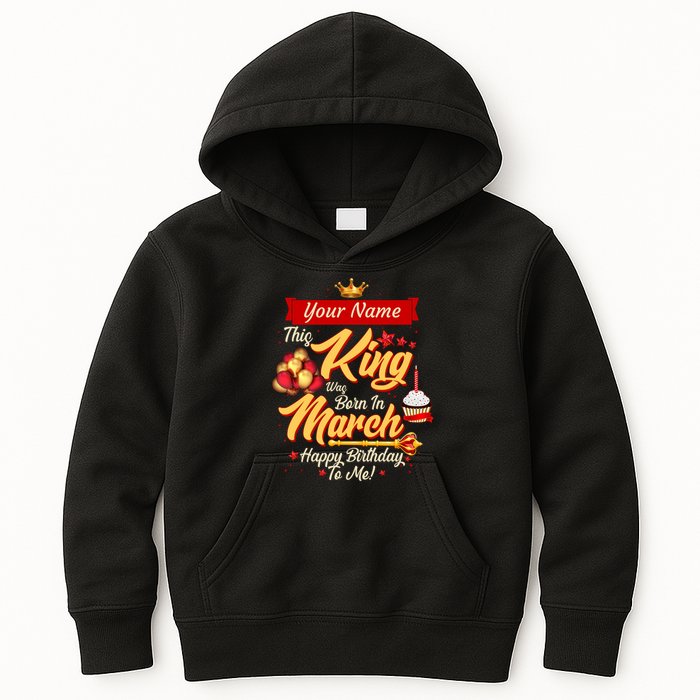 Please Delete! Personalized Custom Name This King Was Born In March Happy Birthday To Me  Kids Hoodie