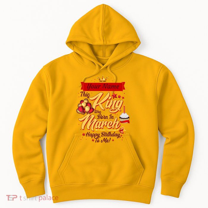 Please Delete! Personalized Custom Name This King Was Born In March Happy Birthday To Me  Hoodie