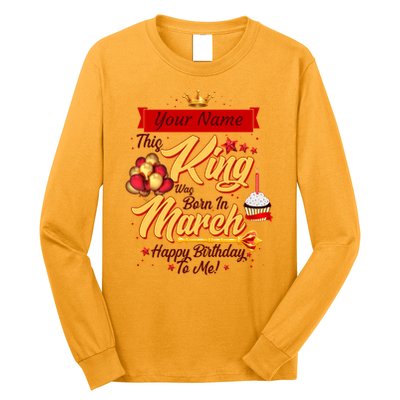 Please Delete! Personalized Custom Name This King Was Born In March Happy Birthday To Me  Long Sleeve Shirt