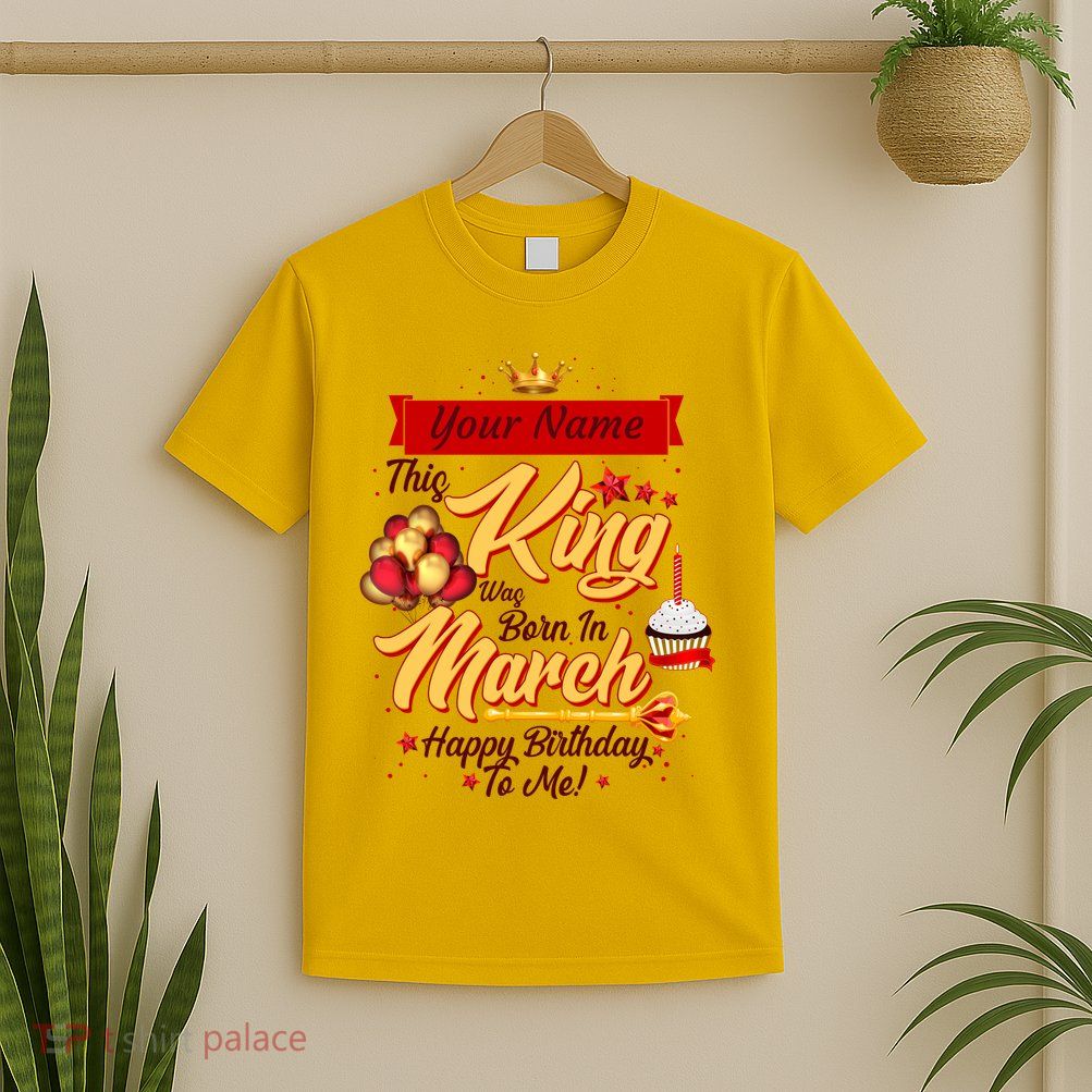 Please Delete! Personalized Custom Name This King Was Born In March Happy Birthday To Me  T-Shirt