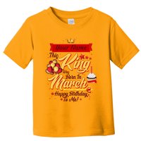 Please Delete! Personalized Custom Name This King Was Born In March Happy Birthday To Me  Toddler T-Shirt