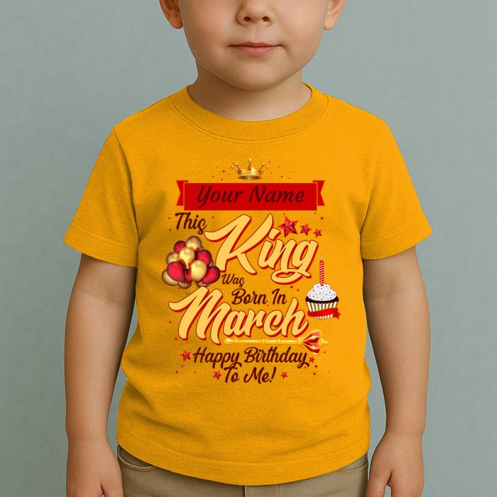 Please Delete! Personalized Custom Name This King Was Born In March Happy Birthday To Me  Toddler T-Shirt