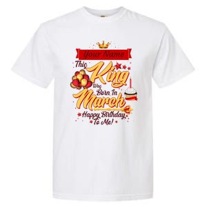 Please Delete! Personalized Custom Name This King Was Born In March Happy Birthday To Me  Garment-Dyed Heavyweight T-Shirt