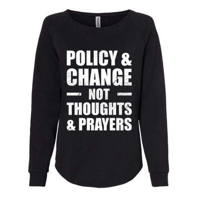 Policy & Change Not Thoughts & Prayers | Anti Gun Womens California Wash Sweatshirt