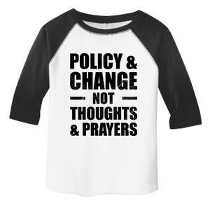 Policy & Change Not Thoughts & Prayers | Anti Gun Toddler Fine Jersey T-Shirt