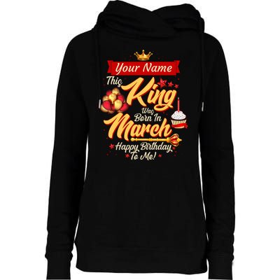 Personalized Custom Name This King Was Born In March Happy Birthday To Me Womens Funnel Neck Pullover Hood
