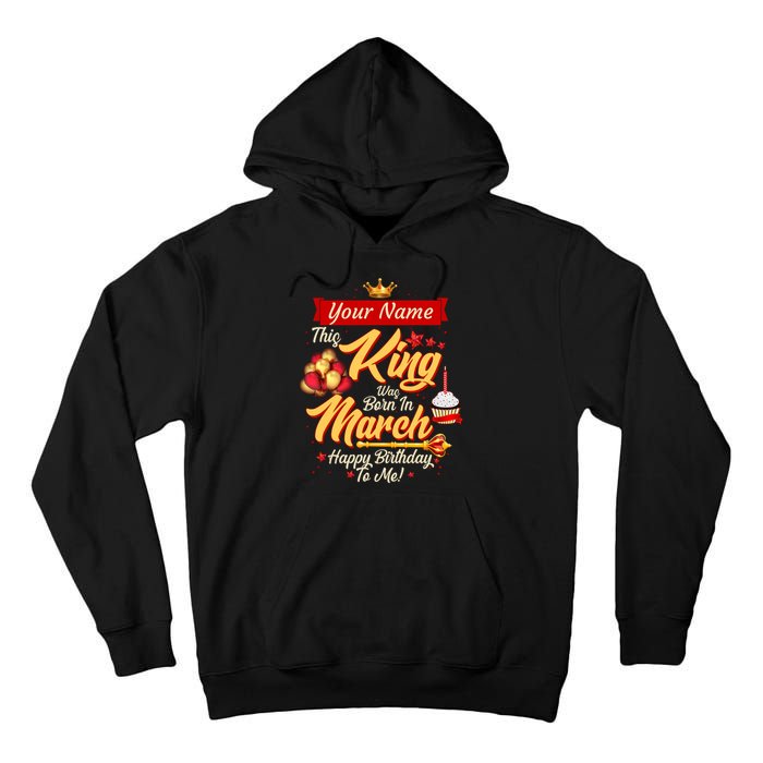 Personalized Custom Name This King Was Born In March Happy Birthday To Me Tall Hoodie