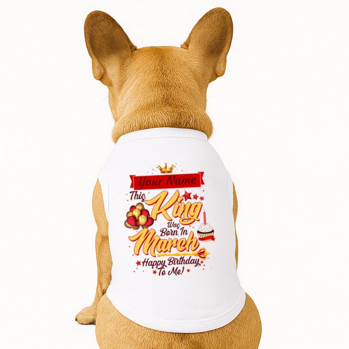 Personalized Custom Name This King Was Born In March Happy Birthday To Me Doggie Tank