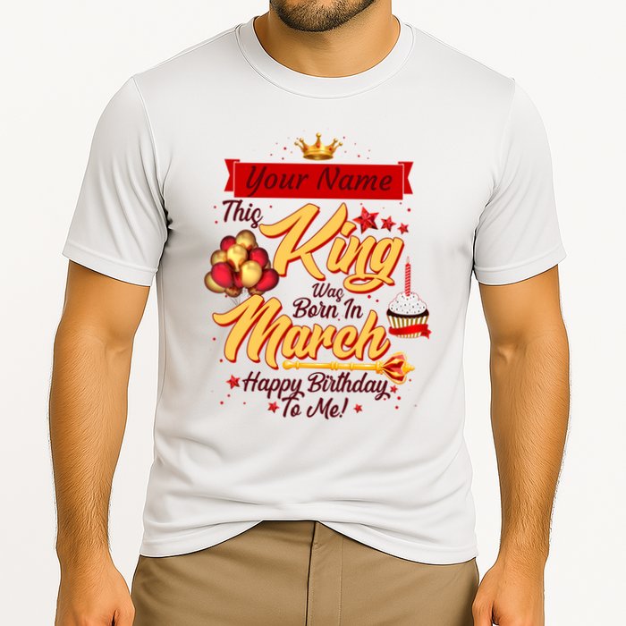 Personalized Custom Name This King Was Born In March Happy Birthday To Me Performance Shirt