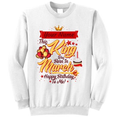 Personalized Custom Name This King Was Born In March Happy Birthday To Me Sweatshirt