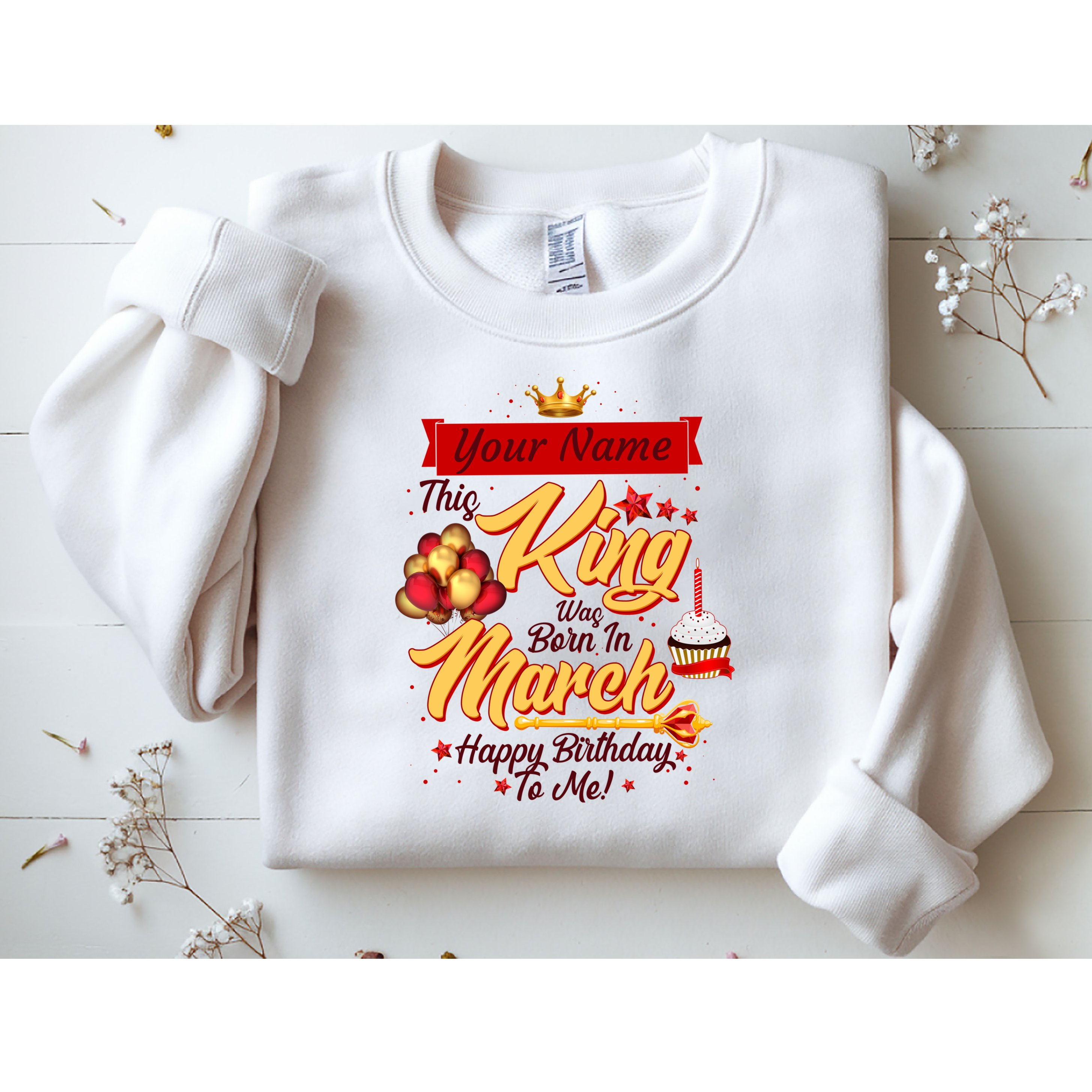 Personalized Custom Name This King Was Born In March Happy Birthday To Me Sweatshirt