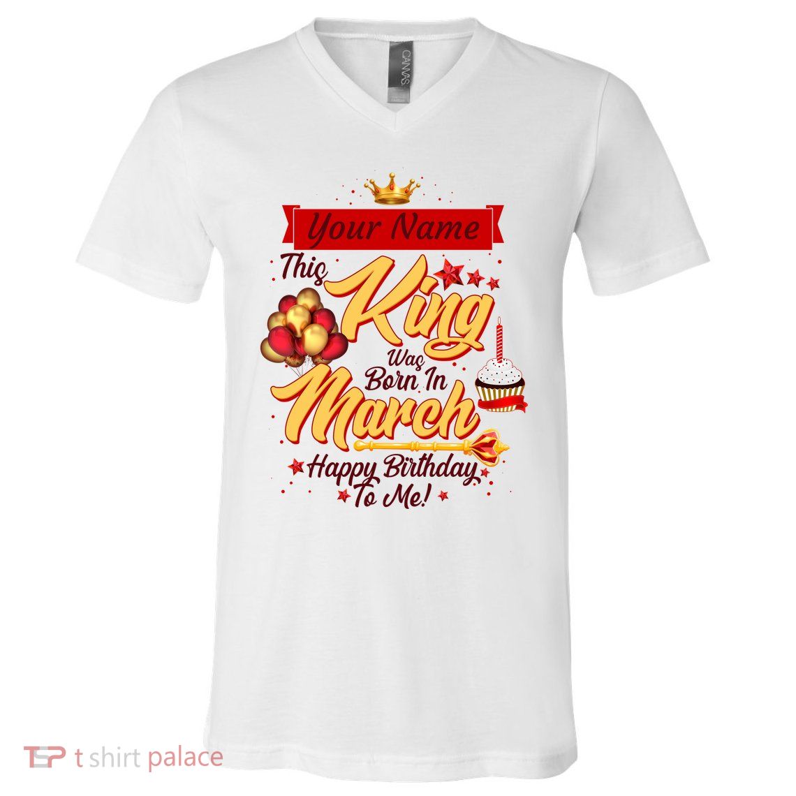 Personalized Custom Name This King Was Born In March Happy Birthday To Me V-Neck T-Shirt
