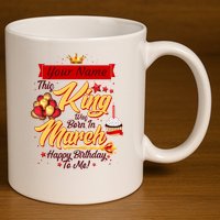 Personalized Custom Name This King Was Born In March Happy Birthday To Me 11oz C Handle Ceramic Mug