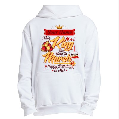 Personalized Custom Name This King Was Born In March Happy Birthday To Me Urban Pullover Hoodie