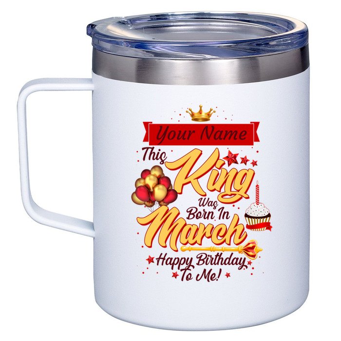 Personalized Custom Name This King Was Born In March Happy Birthday To Me 12oz Stainless Steel Coffee Mug