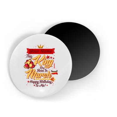 Personalized Custom Name This King Was Born In March Happy Birthday To Me Magnet