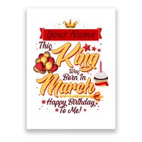 Personalized Custom Name This King Was Born In March Happy Birthday To Me Poster