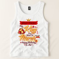 Personalized Custom Name This King Was Born In March Happy Birthday To Me Tank Top