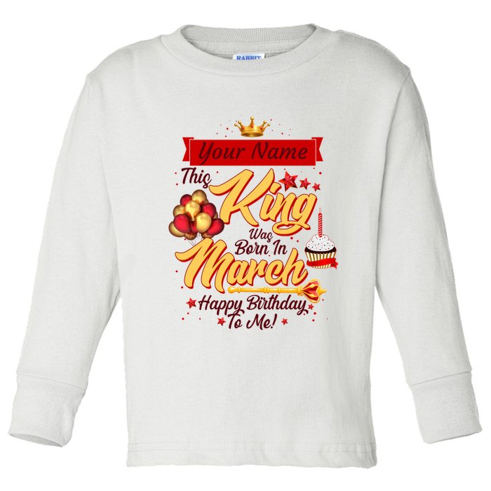 Personalized Custom Name This King Was Born In March Happy Birthday To Me Toddler Long Sleeve Shirt