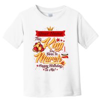 Personalized Custom Name This King Was Born In March Happy Birthday To Me Toddler T-Shirt