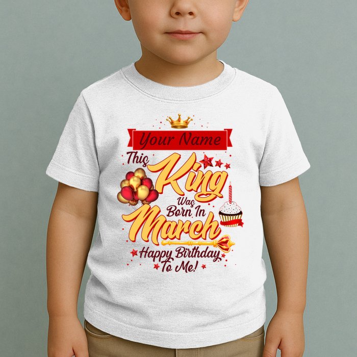 Personalized Custom Name This King Was Born In March Happy Birthday To Me Toddler T-Shirt