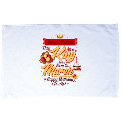 Personalized Custom Name This King Was Born In March Happy Birthday To Me Microfiber Hand Towel
