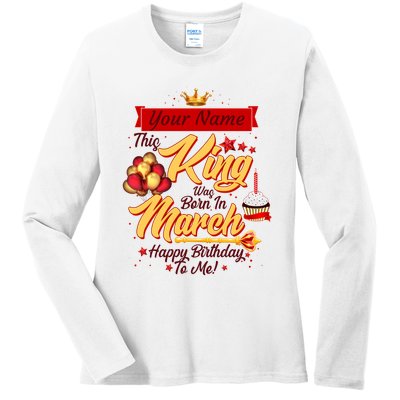 Personalized Custom Name This King Was Born In March Happy Birthday To Me Ladies Long Sleeve Shirt