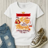 Personalized Custom Name This King Was Born In March Happy Birthday To Me Womens T-Shirt