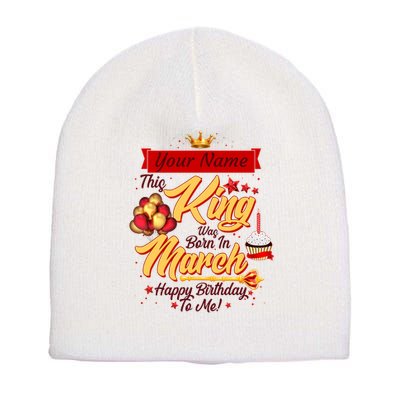 Personalized Custom Name This King Was Born In March Happy Birthday To Me Short Acrylic Beanie