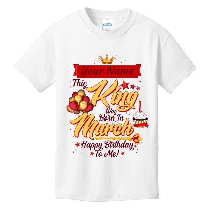 Personalized Custom Name This King Was Born In March Happy Birthday To Me Kids T-Shirt