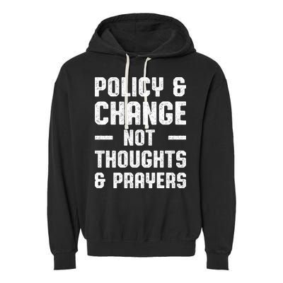 Policy & Change Not Thoughts & Prayers | Anti Gun Garment-Dyed Fleece Hoodie