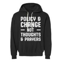 Policy & Change Not Thoughts & Prayers | Anti Gun Garment-Dyed Fleece Hoodie